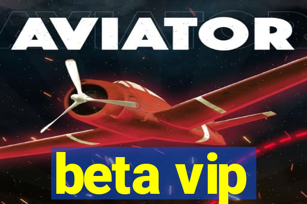 beta vip